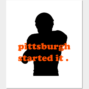 pittsburgh started it Posters and Art